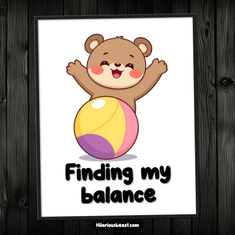 Funny bear cub poster illustration of a happy bear cub balancing on a giant, colorful ball, bringing animated joy to your walls.
