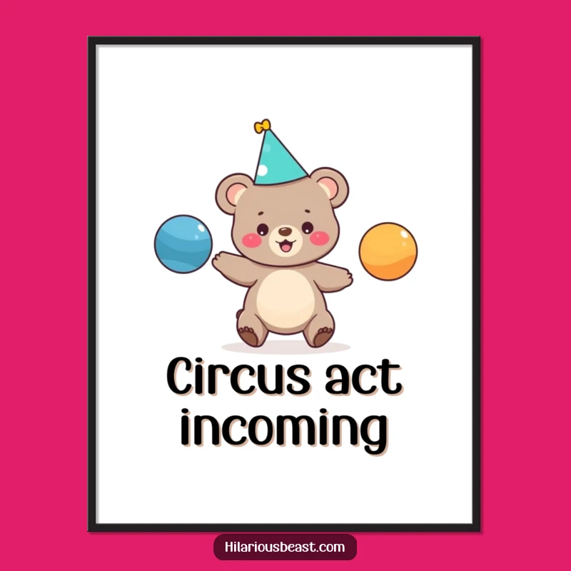 Funny Juggling Bear Cub Party Poster - Hilarious Animal Art Print Gift