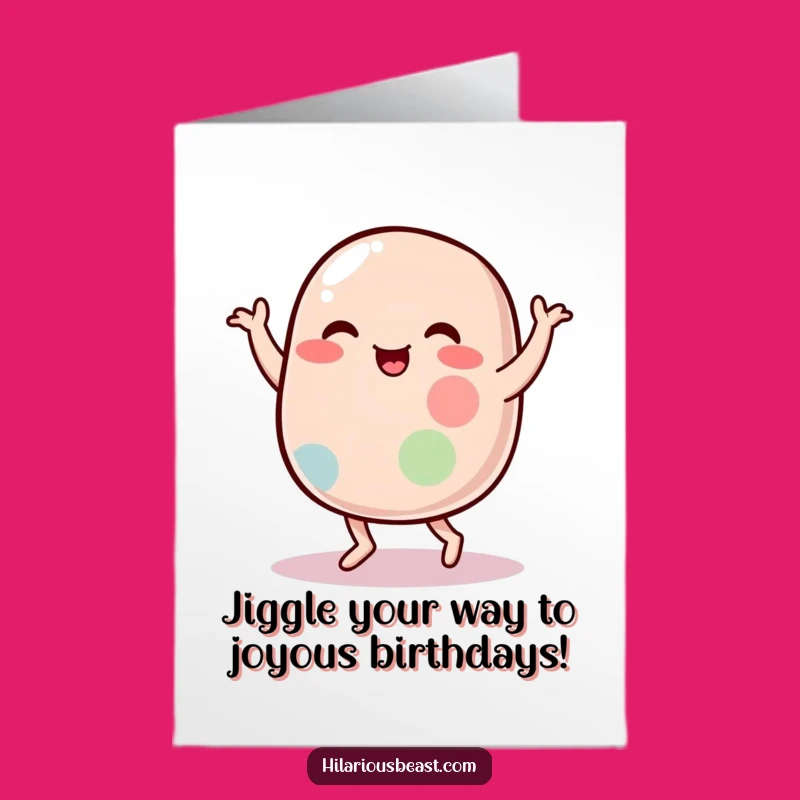 Free Printable Funny Birthday Card: Wobbly Jelly Bean Dance - A Hilarious Downloadable Gift!