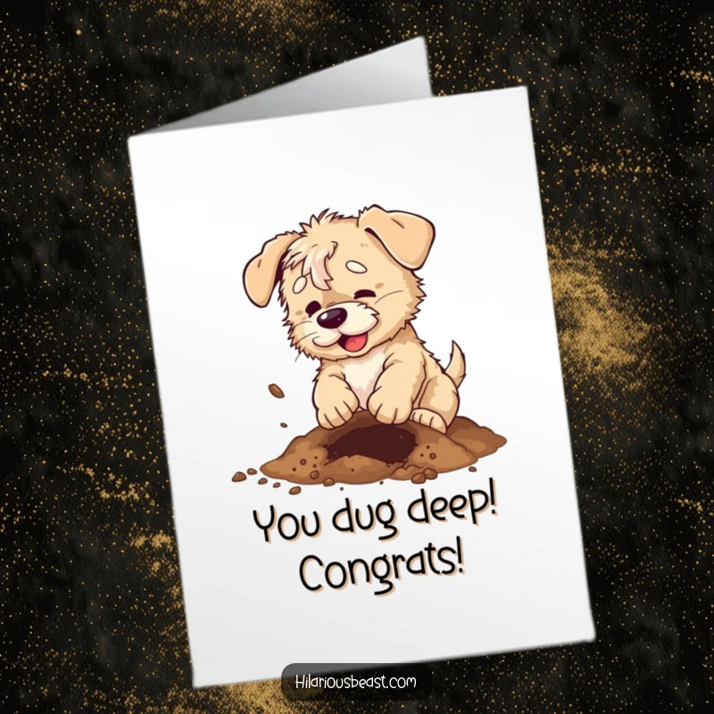 Funny Free Printable Congratulations Card featuring a scruffy puppy digging with dirt flying, a playful way to celebrate achievements.